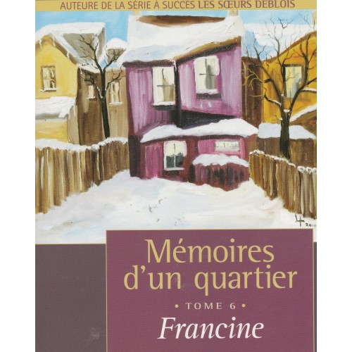 Mémoire de quartier tome 6 Francine  Louise Tremblay D'Essiambre